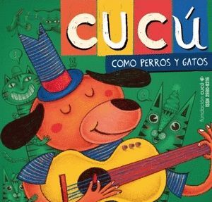 CUCÚ: COMO PERROS Y GATOS