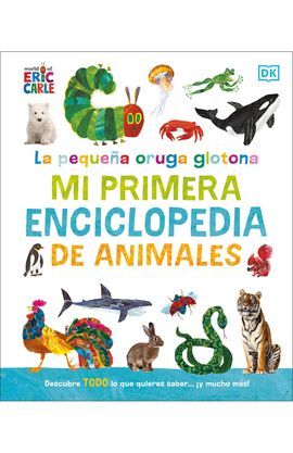 LA PEQUEÑA ORUGA GLOTONA: MI PRIMERA ENCICLOPEDIA DE ANIMALES