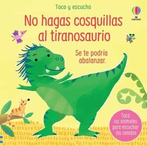 NO HAGAS COSQUILLAS AL TIRANOSAURIO: SE TE PODRIA ABALANZAR