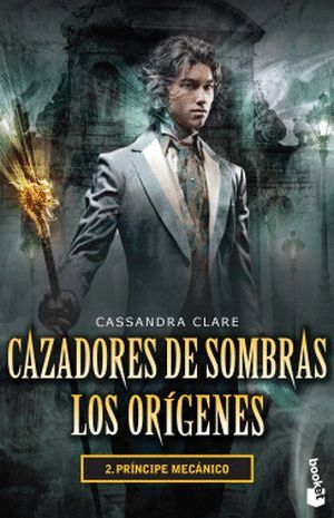 CAZADORES DE SOMBRAS LOS ORÍGENES 2. PRÍNCIPE MECÁNICO