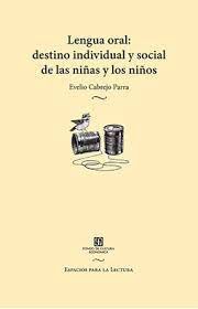 LENGUA ORAL : DESTINO INDIVIDUAL Y SOCIAL DE LAS NIÑAS Y LOS NIÑOS