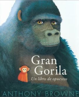 GRAN GORILA. UN LIBRO DE OPUESTOS