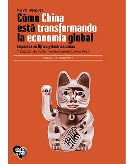 CÓMO CHINA ESTÁ TRANSFORMANDO LA ECONOMÍA GLOBAL. IMPACTOS EN ÁFRICA Y AMÉRICA LATINA