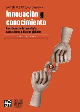 INNOVACIÓN Y CONOCIMIENTO. TRANSFERENCIA DE TECNOLOGÍA, CAPACIDADES Y DILEMAS GLOBALES