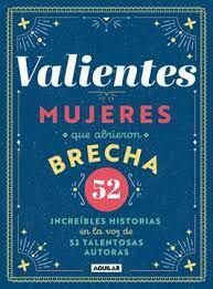 VALIENTES MUJERES QUE ABRIERON BRECHAS