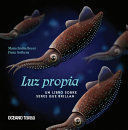 LUZ PROPIA. UN LIBRO SOBRE LOS SERES QUE BRILLAN