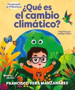 PREGUNTALE A FRANCISCO ¿QUE ES EL CAMBIO CLIMATICO?