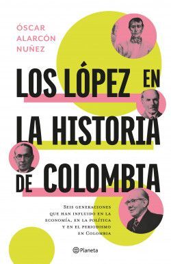LOS LOPEZ EN LA HISTORIA DE COLOMBIA
