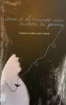 COMO SI EL MUNDO AÚN TUVIERA TU FORMA