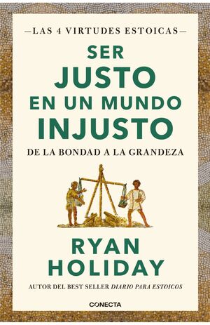 SER JUSTO EN UN MUNDO INJUSTO LAS 4 VIRTUDES ESTOICAS