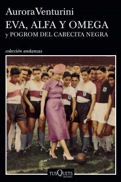 EVA ALFA Y OMEGA Y POGROM DEL CABECITA NEGRA