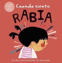 CUANDO SIENTO RABIA UN LIBRO PARA ENTENDER LAS EMOCIONES