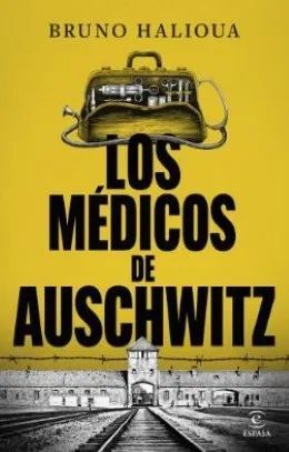 LOS MÉDICOS DE AUSCHWITZ