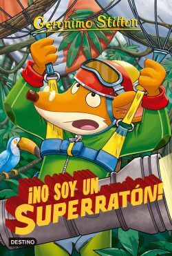 GERONIMO STILTON ¡NO SOY UN SUPERRATÓN!
