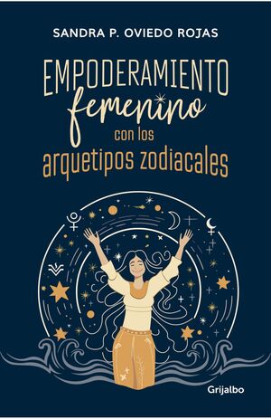 EMPODERAMIENTO FEMENINO CON LOS ARQUETIPOS ZODIACALES