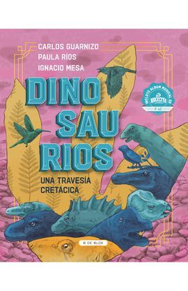 DINOSAURIOS. UNA TRAVESIA CRETACICA