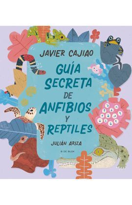 GUÍA SECRETA DE ANFIBIOS Y REPTILES
