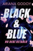 BLACK AND BLUE: NO DEBÍ RETARLO (SPANISH EDITION)