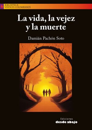LA VIDA, LA VEJEZ Y LA MUERTE