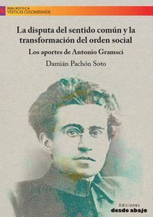 LA DISPUTA DEL SENTIDO COMUN Y LA TRANSFORMACIÓN DEL ORDEN SOCIAL