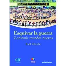 ESQUIVAR LA GUERRA. CONSTRUIR MUNDOS OTROS
