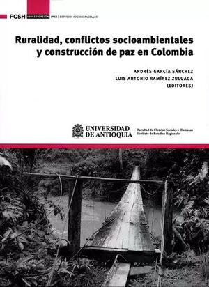 RURALIDAD, CONFLICTOS SOCIOAMBIENTALES Y CONSTRUCCIÓN DE PAZ EN COLOMBIA