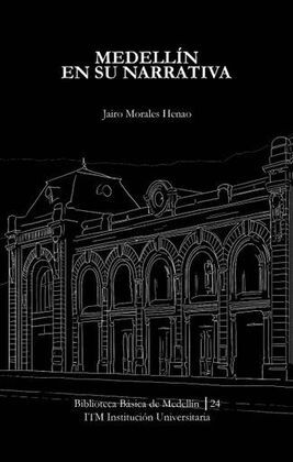 MEDELLÍN EN SU NARRATIVA