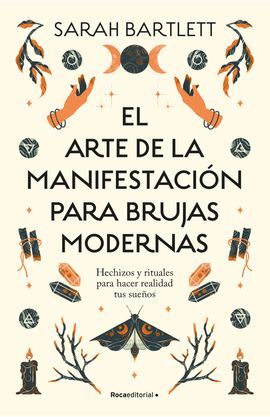 EL ARTE DE LA MANIFESTACIÓN PARA BRUJAS MODERNAS