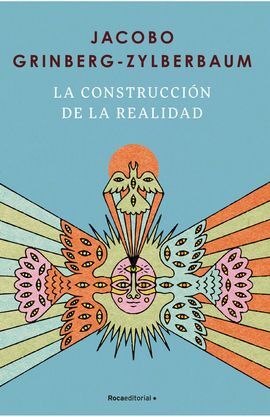 LA CONSTRUCCIÓN DE LA REALIDAD
