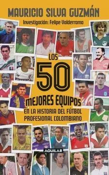 LOS 50 MEJORES EQUIPOS EN LA HISTORIA DEL FUTBOL PROFESIONAL COLOMBIANO