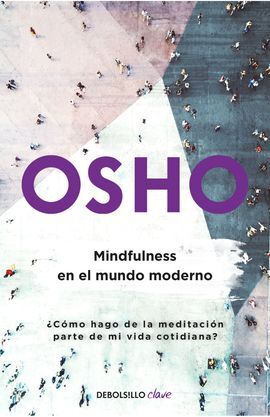 MINDFULNESS EN EL MUNDO MODERNO (OSHO LIFE ESSENTIALS)