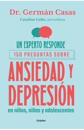 UN EXPERTO RESPONDE 150 PREGUNTAS SOBRE ANSIEDAD Y DEPRESIÓN EN NIÑOS, NIÑAS Y ADOLESCENTES