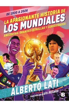 LA APASIONANTE HISTORIA DE LOS MUNDIALES (DE 1930 A 2026)