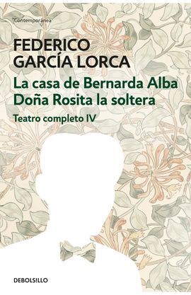 LA CASA DE BERNARDA ALBA  DOÑA ROSITA LA SOLTERA (TEATRO COMPLETO 4)