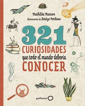 321 CURIOSIDADES QUE TODO EL MUNDO DEBERIA CONOCER