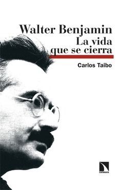 WALTER BENJAMIN LA VIDA QUE SE CIERRA