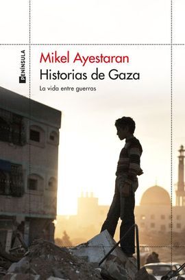 HISTORIAS DE GAZA : LA VIDA ENTRE GUERRAS