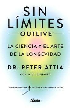SIN LÍMITES (OUTLIVE): LA CIENCIA Y EL ARTE DE LA LONGEVIDAD