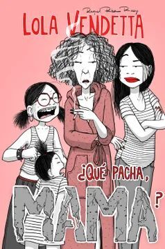 LOLA VENDETTA ¿QUÉ PACHA, MAMÁ?