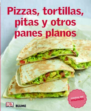 COCINA DEL MUNDO. PIZZAS, TORTILLAS, PITAS Y OTROS PANES PLANOS
