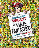 ¿DÓNDE ESTÁ WALLY?: EL VIAJE FANTÁSTICO / ¿WHERE'S WALDO? THE FANTASTIC JOURNEY