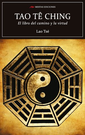 TAO TE CHING. EL LIBRO DEL CAMINO Y LA VIRTUD