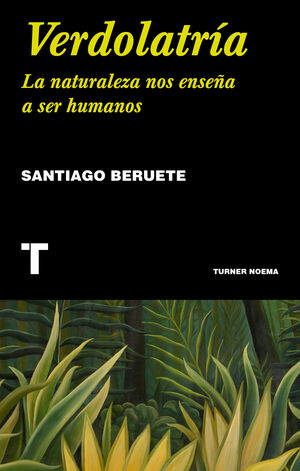 VERDOLATRIA LA NATURALEZA NOS ENSENA A SER HUMANOS