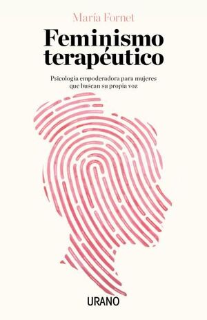 FEMINISMO TERAPEUTICO PSICOLOGIA EMPODERADORA PARA MUJERES QUE BUSCAN SU PROPIA VOZ