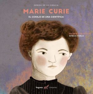 GENIOS DE LA CIENCIA MARIE CURIE