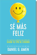 SÉ MÁS FELIZ (YOU HAPPIER SPANISH EDITION)