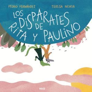 LOS DISPARATES DE RITA Y PAULINO