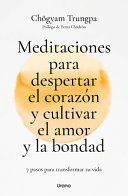 MEDITACIONES PARA DESPERTAR EL CORAZÓN Y CULTIVAR EL AMOR Y LA BONDAD