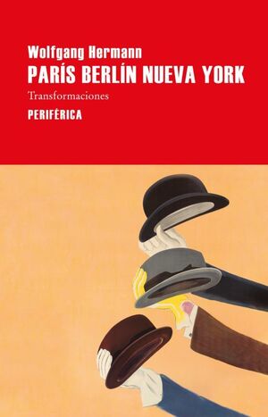 PARIS, BERLIN, NUEVAYORK: TRANSFORMACIONES
