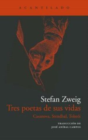 TRES POETAS DE SUS VIDAS: CASANOVA, STENDHAL, TOLSTOI